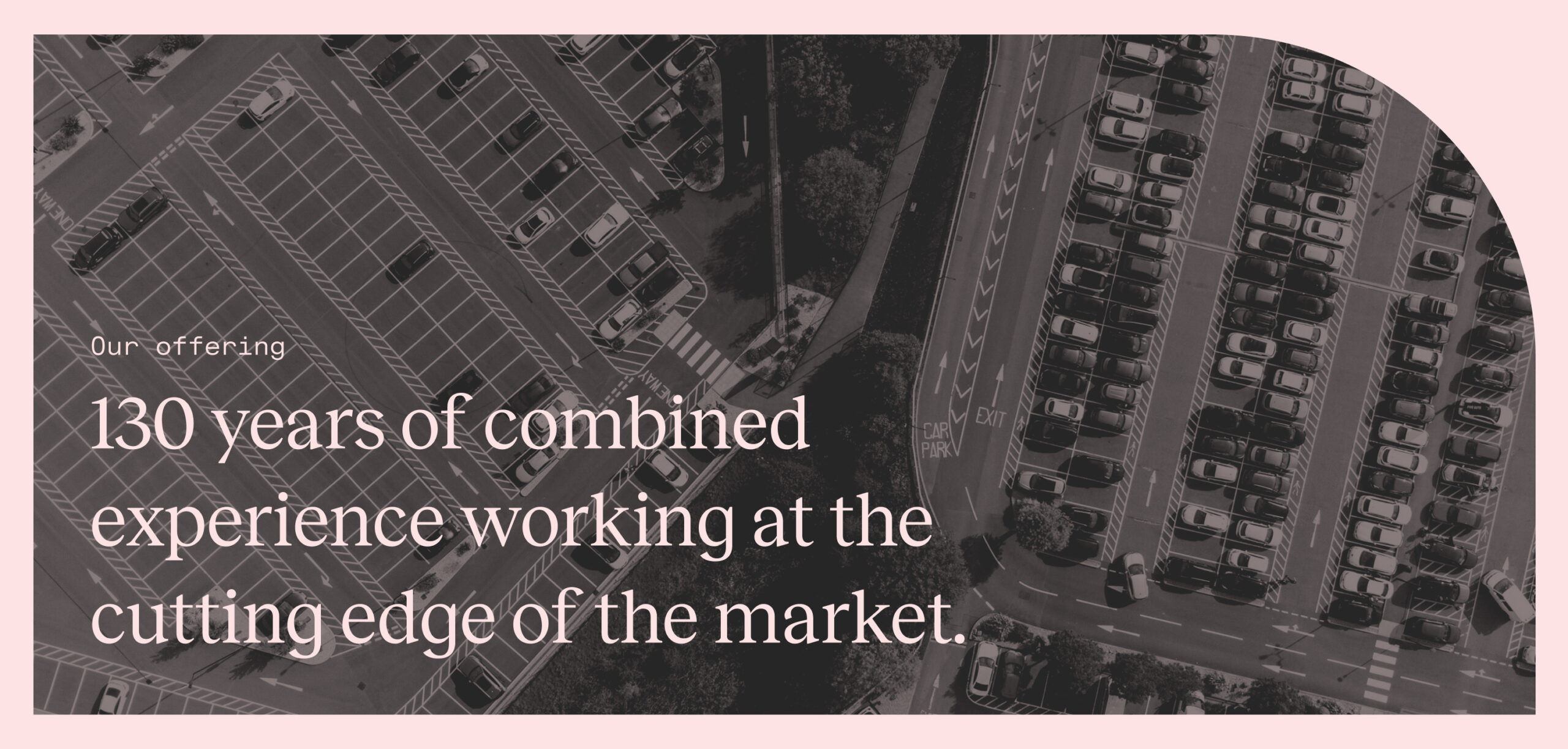 in image with text over the top saying: "130 years of combined experience working at the cutting edge of the market."